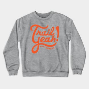 Trail Yeah - Moab Utah Crewneck Sweatshirt